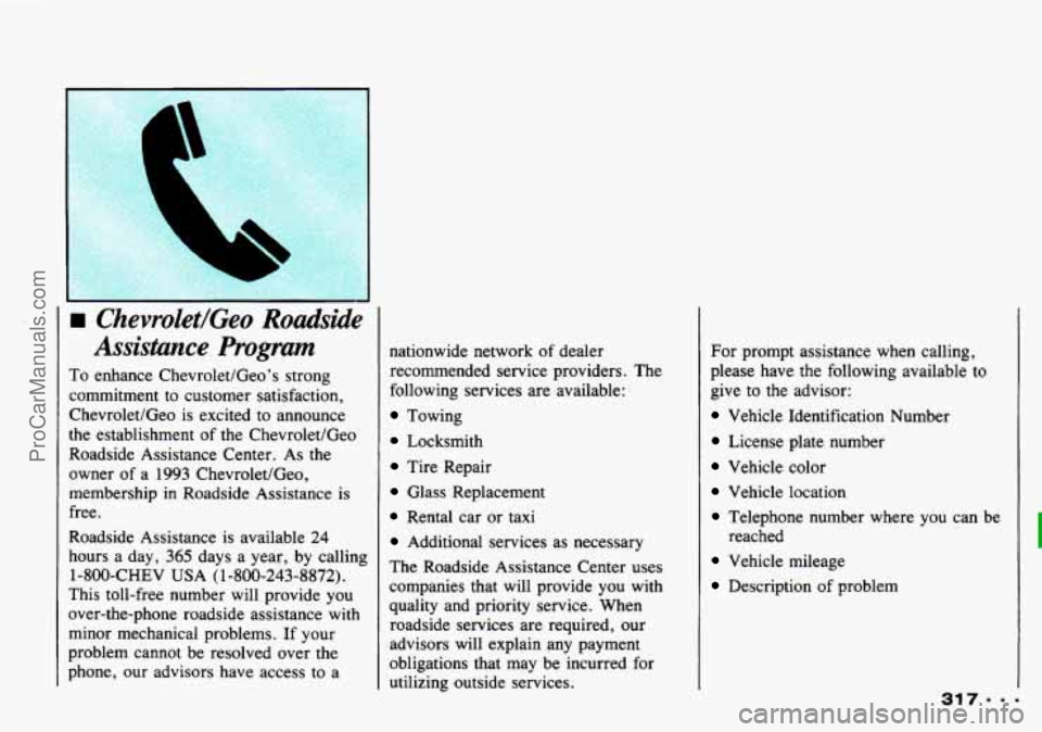 CHEVROLET TRACKER 1993  Owners Manual L 
rn Chevrolet/Geo Roadside 
Assistance 
Program 
To  enhance Chevrolet/Geo’s strong 
commitment  to  customer satisfaction, 
Chevrolet/Geo 
is excited  to announce 
the  establishment  of the  Che