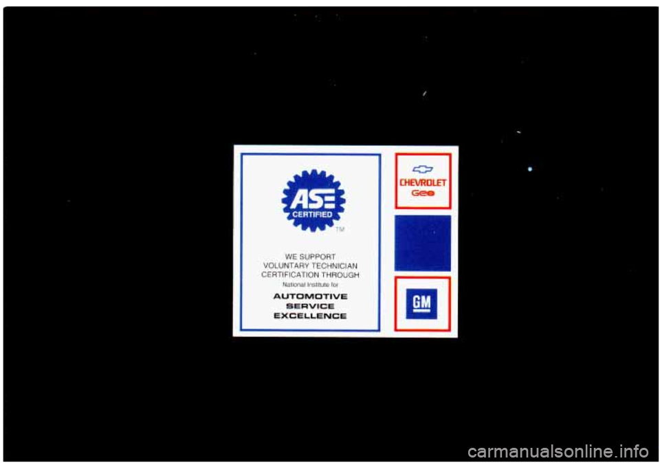 CHEVROLET TRACKER 1994  Owners Manual r CERTIFIED 1 i 
L 
L I ! CF 
WE SUPPORT 
VOLUNTARY  TECHNICIAN 
CERTIFICATION  THROUGH 
Natlonai institute for 
AUTOMOTIVE 
SERVICE 
EXCELLENCE 
r 
ILI 
GM - 
ProCarManuals.com 