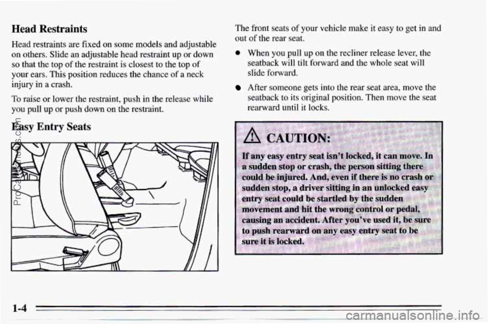 CHEVROLET TRACKER 1995  Owners Manual Head  Restraints 
Head  restraints are fixed on some models  and adjustable 
on  others.  Slide an adjustable head  restraint  up or down 
so that  the top  of the  restraint  is closest to  the  top 