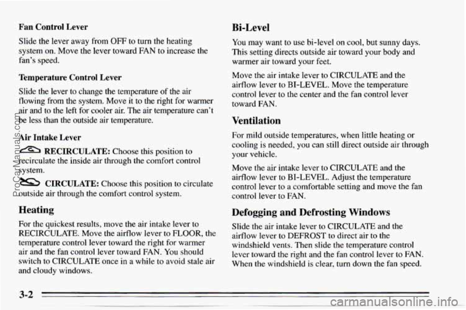 CHEVROLET TRACKER 1995 Owners Manual Fan Control Lever Bi-Level
Slide the lever away from OFF to turn the heating
system on. Move the lever toward FAN
to increase the
fan’s speed.
Temperature Control Lever
Slide the lev CHEVROLET TRACKER 1995 Owners Manual Fan Control Lever Bi-Level
Slide the lever away from OFF to turn the heating
system on. Move the lever toward FAN
to increase the
fan’s speed.
Temperature Control Lever
Slide the lev