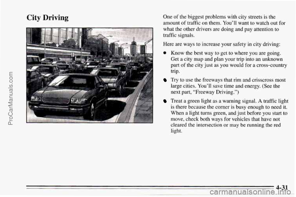 CHEVROLET TRACKER 1995  Owners Manual City Driving One of the  biggest  problems  with  city streets is the 
amount  of  traffic 
on them.  You’ll  want  to watch  out for 
what  the  other drivers  are doing  and  pay  attention to 
tr