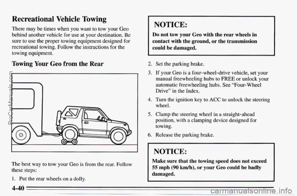 CHEVROLET TRACKER 1995 Owners Manual Recreational Vehicle Towing
There may be times when you want to tow your Geo
behind another vehicle for use at your destination. Be
sure to use the proper towing equipment designed fo CHEVROLET TRACKER 1995 Owners Manual Recreational Vehicle Towing
There may be times when you want to tow your Geo
behind another vehicle for use at your destination. Be
sure to use the proper towing equipment designed fo