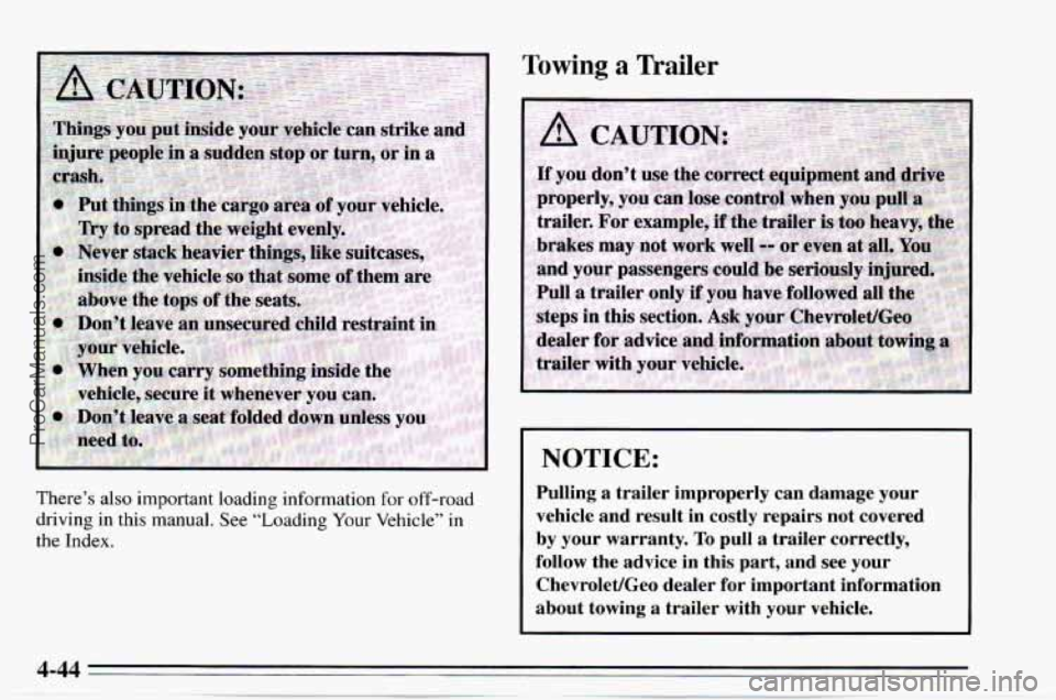 CHEVROLET TRACKER 1995  Owners Manual There’s also important  loading  information for off-road 
driving  in this  manual.  See “Loading  Your  Vehicle” 
in 
the  Index. 
Towing a Trailer 
NOTICE: 
Pulling  a  trailer  improperly  c