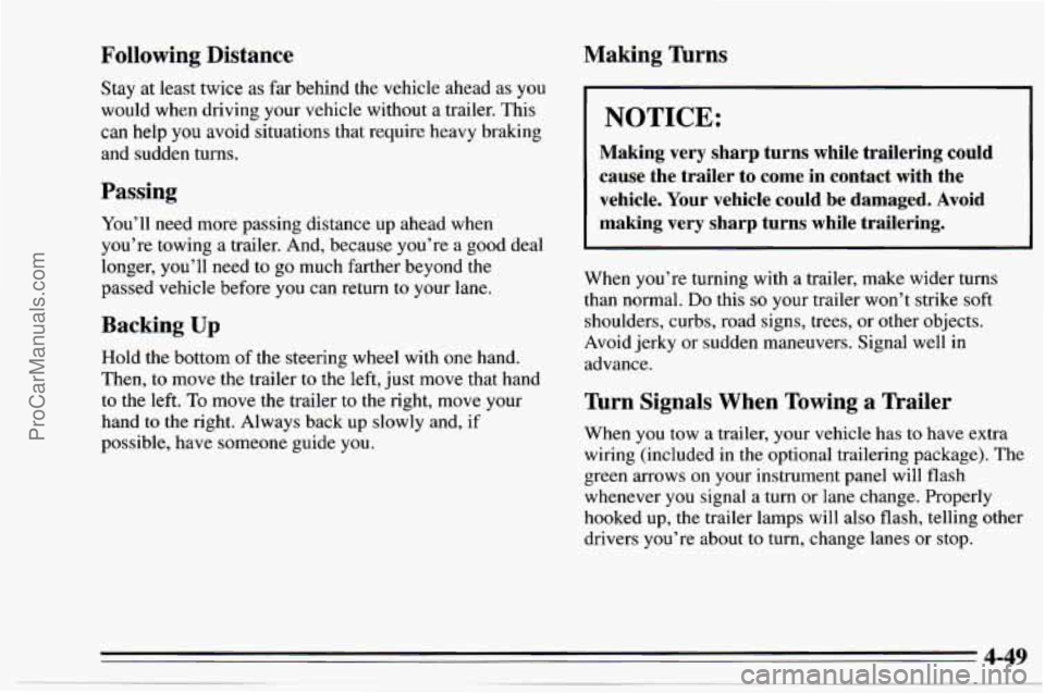 CHEVROLET TRACKER 1995  Owners Manual Following  Distance 
Stay  at least twice as far behind the vehicle ahead as you 
would when driving your vehicle without a trailer. This 
can help you  avoid situations that require heavy braking 
an