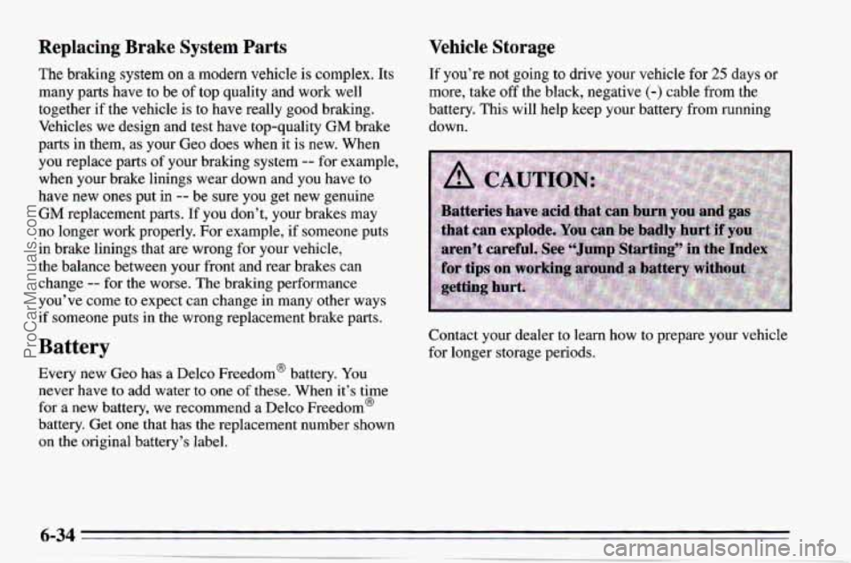 CHEVROLET TRACKER 1995  Owners Manual Replacing Brake System Parts 
The braking system  on  a modern  vehicle is  complex.  Its 
many  parts have to  be 
of top quality and  work  well 
together  if the vehicle is to have really  good bra
