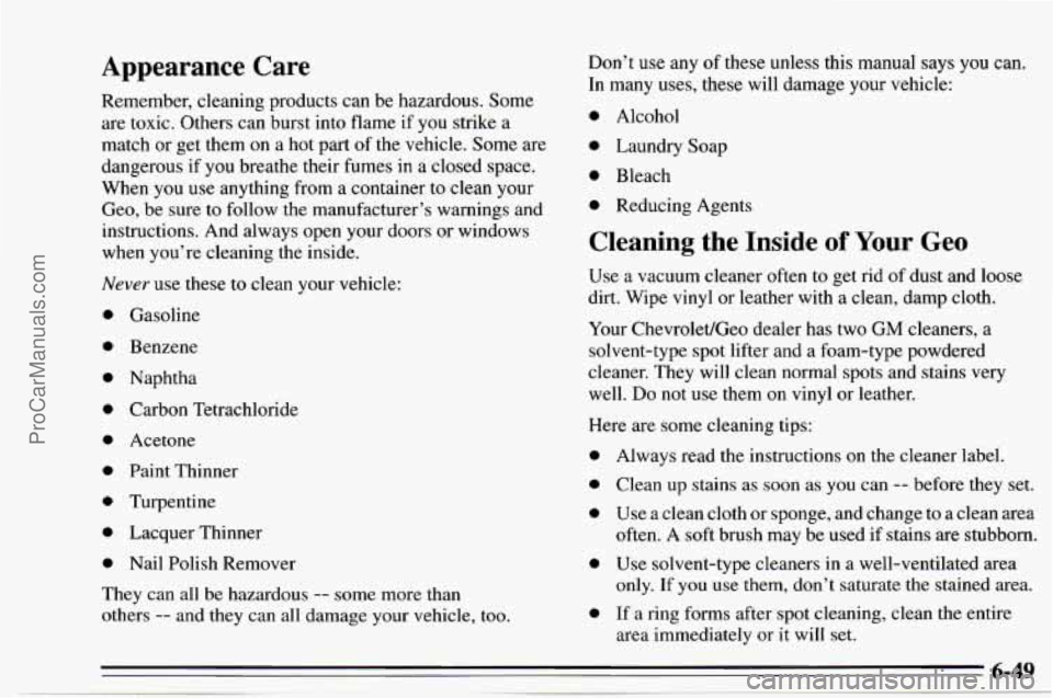 CHEVROLET TRACKER 1995  Owners Manual Appearance  Care 
Remember, cleaning  products  can be hazardous.  Some 
are toxic.  Others  can  burst  into  flame  if you  strike  a 
match  or get them  on a hot part  of the  vehicle.  Some are 
