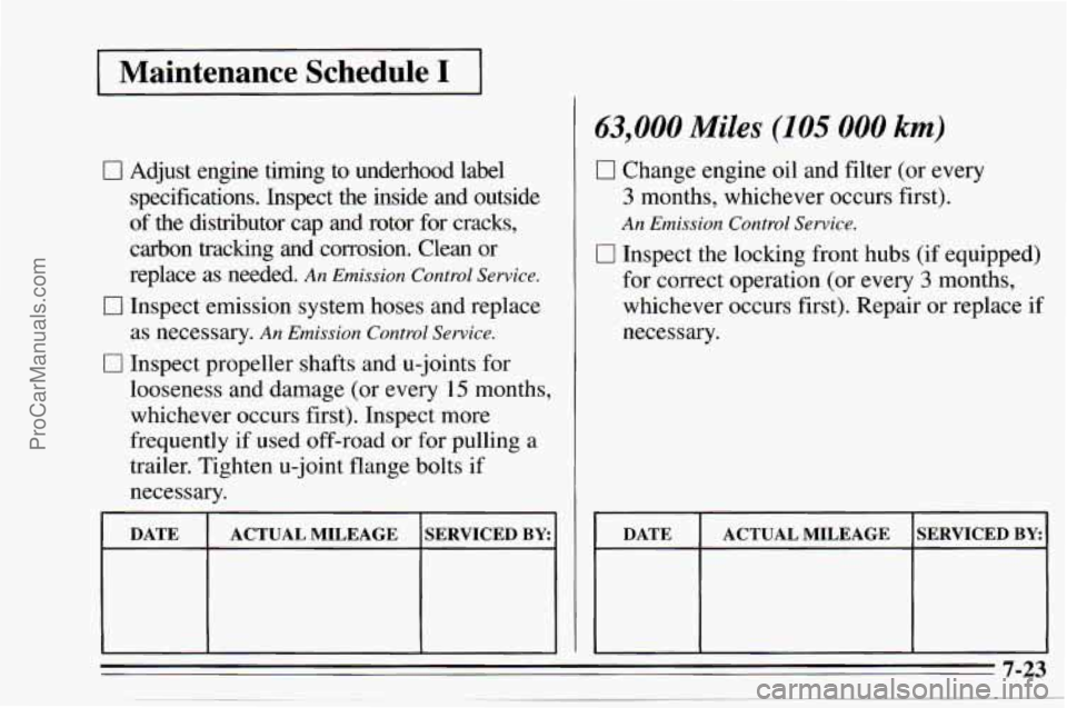 CHEVROLET TRACKER 1995  Owners Manual I Maintenance  Schedule I I 
0 Adjust  engine  timing to underhood  label 
specifications.  Inspect  the  inside  and  outside 
of  the  distributor  cap  and  rotor  for  cracks, 
carbon  tracking  a