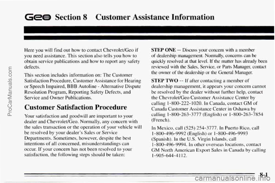 CHEVROLET TRACKER 1995  Owners Manual Gem Section 8 Customer  Assistance  Information 
Here you will find out how to  contact  Chevrolet/Geo if 
you need  assistance.  This  section  also  tells you how to 
obtain  service  publications  