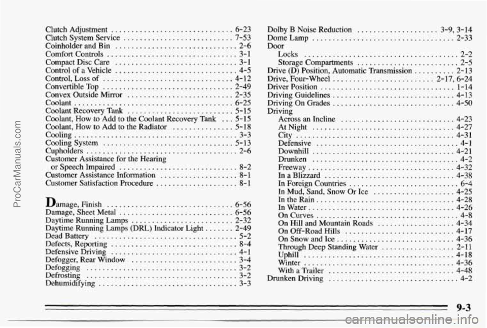 CHEVROLET TRACKER 1995  Owners Manual Clutch  Adjustment .............................. 6-23 
Clutch  System  Service 
........................... 7-53 
Coinholder  and  Bin 
.............................. 2-6 
Comfort  Controls 
........