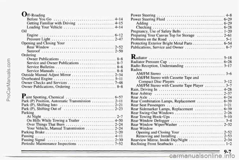 CHEVROLET TRACKER 1995  Owners Manual Off-Roading Before  You 
Go .............................. 4-14 
Getting Familiar  with Driving .................. 4-15 
Loading  Your  Vehicle ......................... 4- 14 
Oil 
Engine ...........