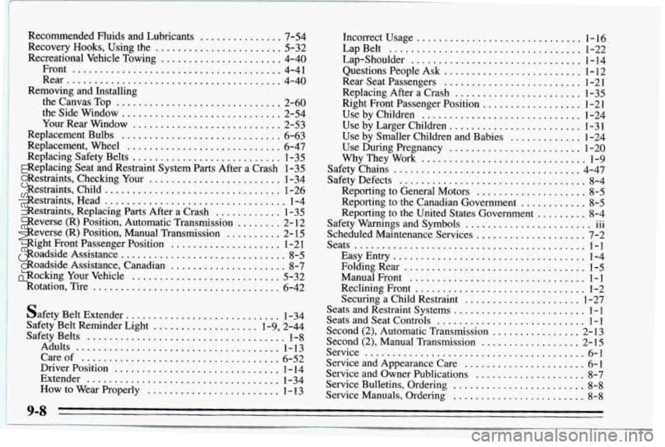 CHEVROLET TRACKER 1995  Owners Manual Recommended Fluids and Lubricants ............... 7-54 
Recovery 
Hooks. Using  the ....................... 5-32 
Recreational  Vehicle  Towing 
...................... 4-40 
Front 
...................