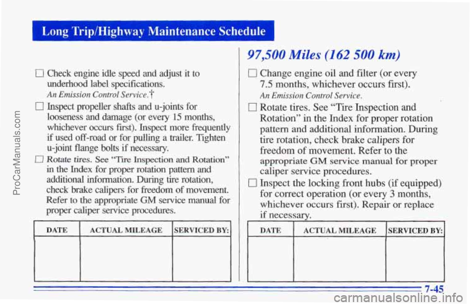 CHEVROLET TRACKER 1996  Owners Manual I Long Trip/Highway Maintenance  Schedule 1 
‘c1 Check  engine  idle  speed  and  adjust  it  to 
underhood  label  specifications. 
An Emission Control Service.? 
looseness  and  damage  (or  every