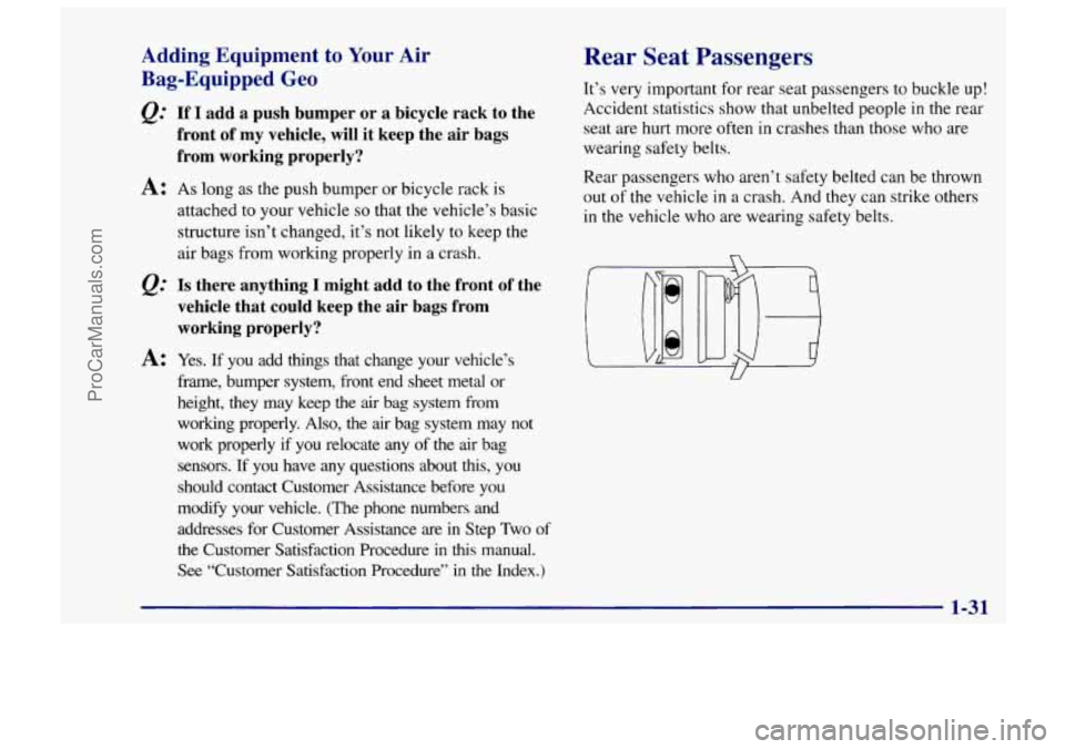 CHEVROLET TRACKER 1997 Owners Manual Adding Equipment to Your Air
Bag-Equipped Geo
Q.” If I add a push bumper or a bicycle rack to the
front of my vehicle,
will it keep the air bags
from working properly?
A: A CHEVROLET TRACKER 1997 Owners Manual Adding Equipment to Your Air
Bag-Equipped Geo
Q.” If I add a push bumper or a bicycle rack to the
front of my vehicle,
will it keep the air bags
from working properly?
A: A
