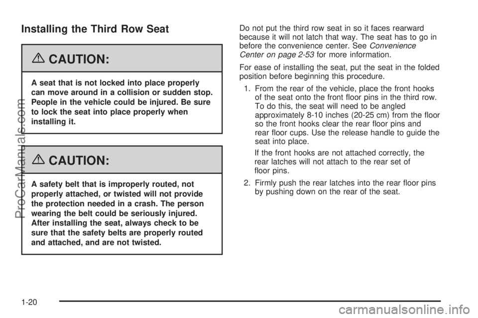 CHEVROLET UPLANDER 2006 Owners Manual Installing the Third Row Seat
{CAUTION:
A seat that is not locked into place properly
can move around in a collision or sudden stop.
People in the vehicle could be injured. Be sure
to lock the seat in CHEVROLET UPLANDER 2006 Owners Manual Installing the Third Row Seat
{CAUTION:
A seat that is not locked into place properly
can move around in a collision or sudden stop.
People in the vehicle could be injured. Be sure
to lock the seat in