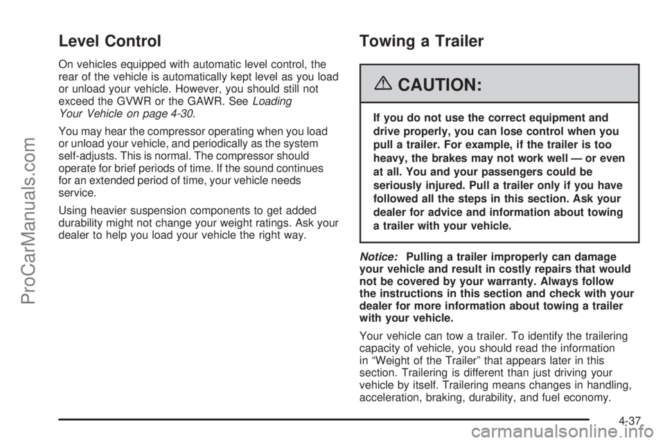 CHEVROLET UPLANDER 2006  Owners Manual Level Control
On vehicles equipped with automatic level control, the
rear of the vehicle is automatically kept level as you load
or unload your vehicle. However, you should still not
exceed the GVWR o