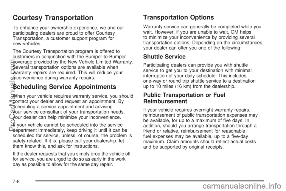 CHEVROLET UPLANDER 2006  Owners Manual Courtesy Transportation
To enhance your ownership experience, we and our
participating dealers are proud to offer Courtesy
Transportation, a customer support program for
new vehicles.
The Courtesy Tra