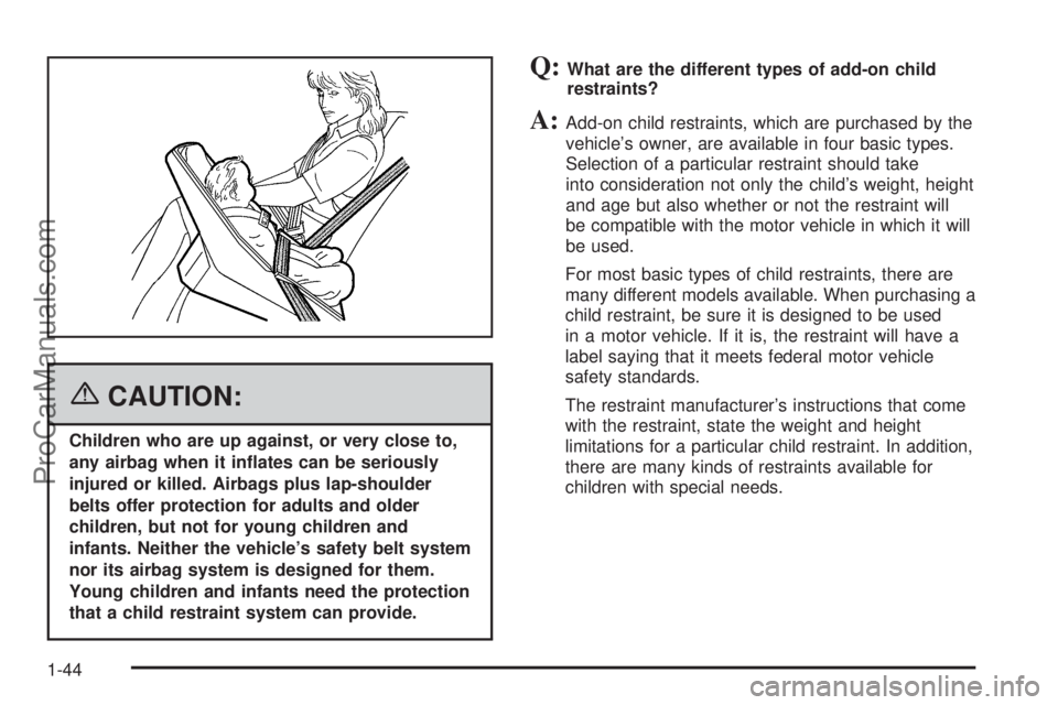 CHEVROLET UPLANDER 2006  Owners Manual {CAUTION:
Children who are up against, or very close to,
any airbag when it in�ates can be seriously
injured or killed. Airbags plus lap-shoulder
belts offer protection for adults and older
children, 