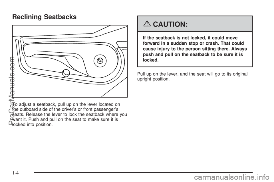 CHEVROLET UPLANDER 2006  Owners Manual Reclining Seatbacks
To adjust a seatback, pull up on the lever located on
the outboard side of the driver’s or front passenger’s
seats. Release the lever to lock the seatback where you
want it. Pu