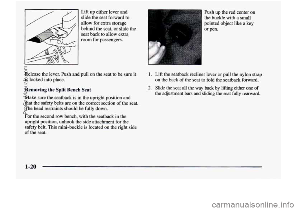 CHEVROLET VENTURE 1998  Owners Manual Lift up either  lever  and 
slide  the  seat  forward to 
allow  for extra  storage 
seat  back  to  allow  extra 
room  for passengers. 
~ behind  the  seat, or slide  the 
Release the  lever. Push a