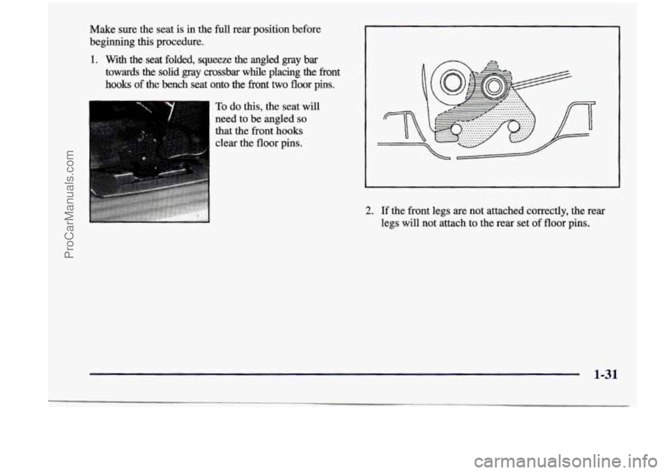 CHEVROLET VENTURE 1998  Owners Manual Make sure the seat is in the full rear  position  before 
beginning  this  procedure. 
1. With the seat  folded,  squeeze  the  angled  gray bar 
towards  the  solid  gray  crossbar  while  placing  t