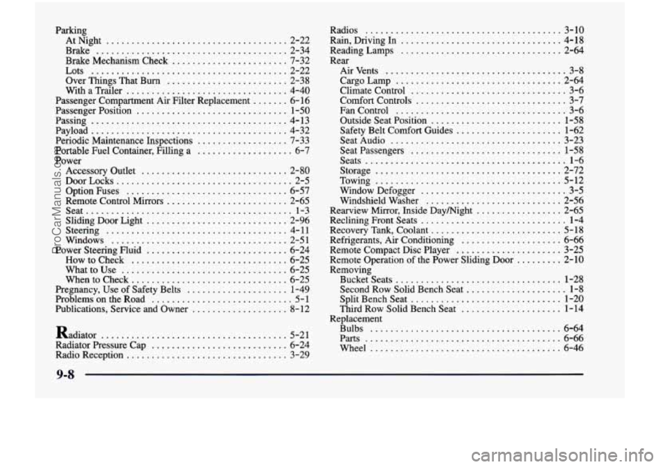 CHEVROLET VENTURE 1998  Owners Manual Parking AtNight 
.................................... 2-22 
Brake 
...................................... 2-34 
Brake  Mechanism  Check 
....................... 7-32 
Lots 
...........................