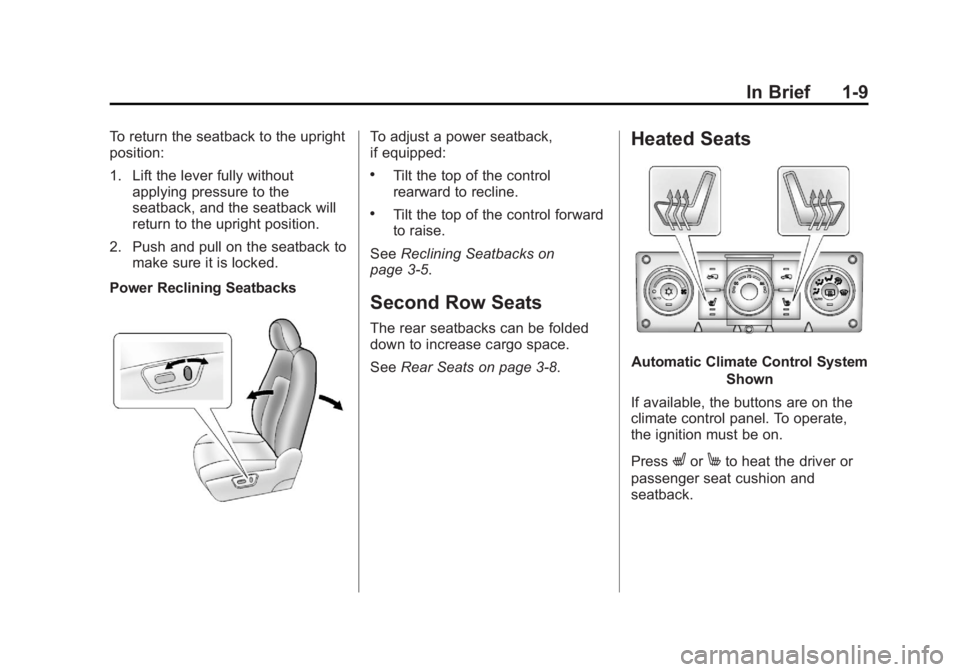 CHEVROLET CAPTIVA SPORT 2013  Owners Manual Black plate (9,1)Chevrolet Captiva Sport Owner Manual - 2013 - crc - 11/12/12
In Brief 1-9To return the seatback to the upright
position:
1. Lift the lever fully without
applying pressure to the
seatb
