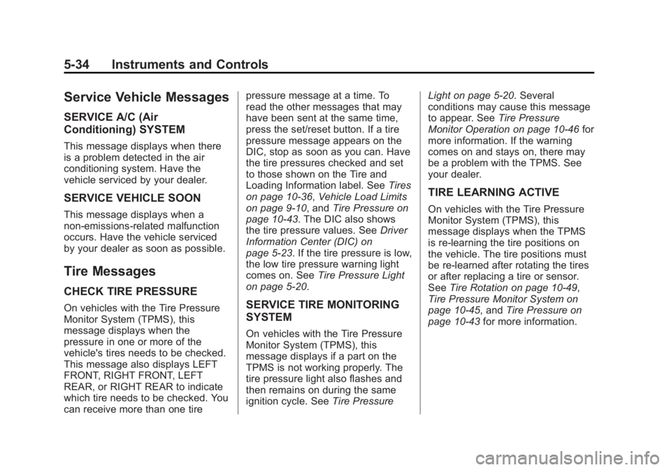 CHEVROLET CAPTIVA SPORT 2013  Owners Manual Black plate (34,1)Chevrolet Captiva Sport Owner Manual - 2013 - crc - 11/12/12
5-34 Instruments and Controls
Service Vehicle Messages SERVICE A/C (Air
Conditioning) SYSTEM This message displays when t