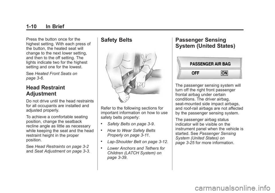 CHEVROLET CAPTIVA SPORT 2013  Owners Manual Black plate (10,1)Chevrolet Captiva Sport Owner Manual - 2013 - crc - 11/12/12
1-10 In Brief Press the button once for the
highest setting. With each press of
the button, the heated seat will
change t