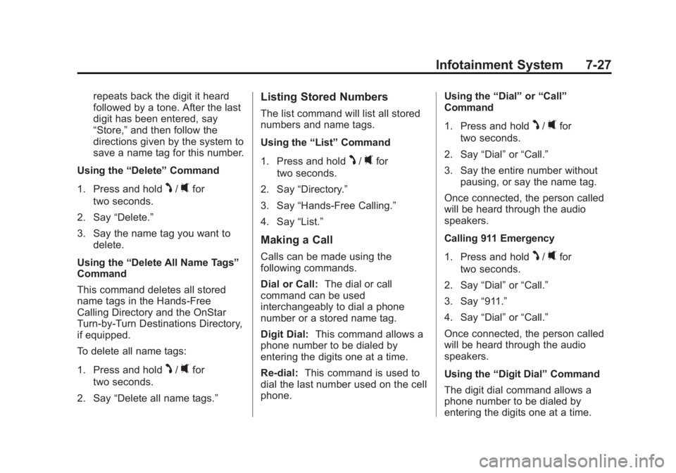 CHEVROLET CAPTIVA SPORT 2013  Owners Manual Black plate (27,1)Chevrolet Captiva Sport Owner Manual - 2013 - crc - 11/12/12
Infotainment System 7-27repeats back the digit it heard
followed by a tone. After the last
digit has been entered, say
