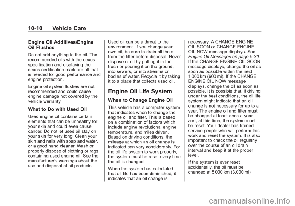 CHEVROLET CAPTIVA SPORT 2013  Owners Manual Black plate (10,1)Chevrolet Captiva Sport Owner Manual - 2013 - crc - 11/12/12
10-10 Vehicle Care Engine Oil Additives/Engine
Oil Flushes Do not add anything to the oil. The
recommended oils with the 