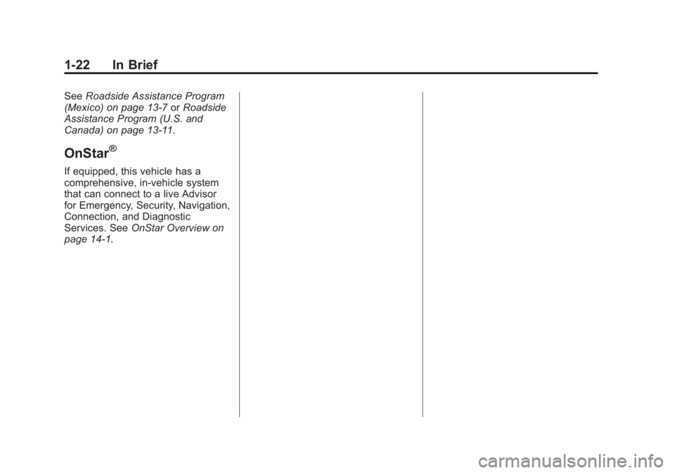 CHEVROLET CAPTIVA SPORT 2013  Owners Manual Black plate (22,1)Chevrolet Captiva Sport Owner Manual - 2013 - crc - 11/12/12
1-22 In Brief See Roadside Assistance Program
(Mexico) on page 13 ‑ 7 or Roadside
Assistance Program (U.S. and
Canada) 