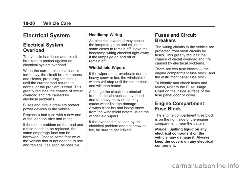 CHEVROLET CAPTIVA SPORT 2013 Owners Manual Black plate (30,1)Chevrolet Captiva Sport Owner Manual - 2013 - crc - 11/12/12
10-30 Vehicle Care
Electrical System Electrical System
Overload The vehicle has fuses and circuit
breakers to protect aga CHEVROLET CAPTIVA SPORT 2013 Owners Manual Black plate (30,1)Chevrolet Captiva Sport Owner Manual - 2013 - crc - 11/12/12
10-30 Vehicle Care
Electrical System Electrical System
Overload The vehicle has fuses and circuit
breakers to protect aga