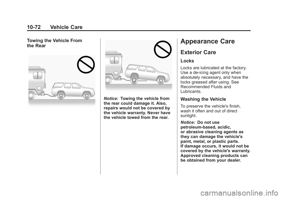 CHEVROLET CAPTIVA SPORT 2013  Owners Manual Black plate (72,1)Chevrolet Captiva Sport Owner Manual - 2013 - crc - 11/12/12
10-72 Vehicle Care Towing the Vehicle From
the Rear
Notice: Towing the vehicle from
the rear could damage it. Also,
repai