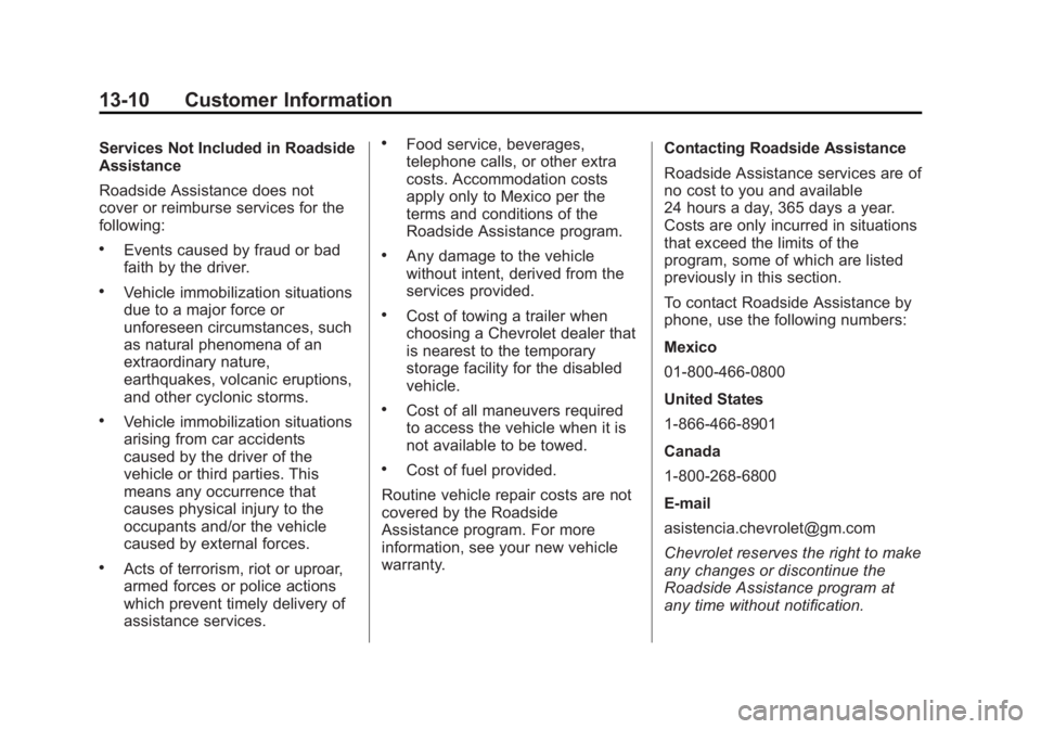 CHEVROLET CAPTIVA SPORT 2013  Owners Manual Black plate (10,1)Chevrolet Captiva Sport Owner Manual - 2013 - crc - 11/12/12
13-10 Customer Information Services Not Included in Roadside
Assistance
Roadside Assistance does not
cover or reimburse s