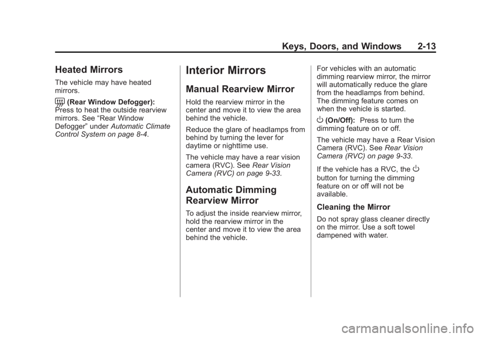 CHEVROLET CAPTIVA SPORT 2013  Owners Manual Black plate (13,1)Chevrolet Captiva Sport Owner Manual - 2013 - crc - 11/12/12
Keys, Doors, and Windows 2-13
Heated Mirrors The vehicle may have heated
mirrors.
= (Rear Window Defogger):
Press to heat