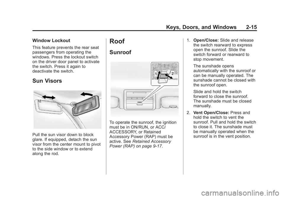 CHEVROLET CAPTIVA SPORT 2013  Owners Manual Black plate (15,1)Chevrolet Captiva Sport Owner Manual - 2013 - crc - 11/12/12
Keys, Doors, and Windows 2-15Window Lockout This feature prevents the rear seat
passengers from operating the
windows. Pr