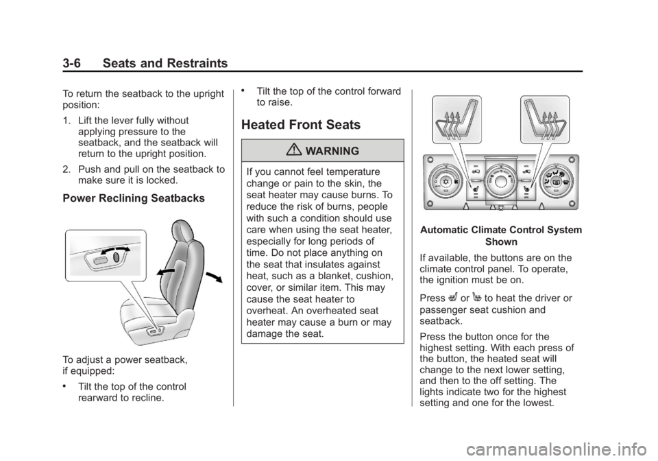 CHEVROLET CAPTIVA SPORT 2013  Owners Manual Black plate (6,1)Chevrolet Captiva Sport Owner Manual - 2013 - crc - 11/12/12
3-6 Seats and Restraints To return the seatback to the upright
position:
1. Lift the lever fully without
applying pressure