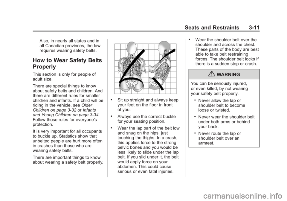 CHEVROLET CAPTIVA SPORT 2013  Owners Manual Black plate (11,1)Chevrolet Captiva Sport Owner Manual - 2013 - crc - 11/12/12
Seats and Restraints 3-11Also, in nearly all states and in
all Canadian provinces, the law
requires wearing safety belts.