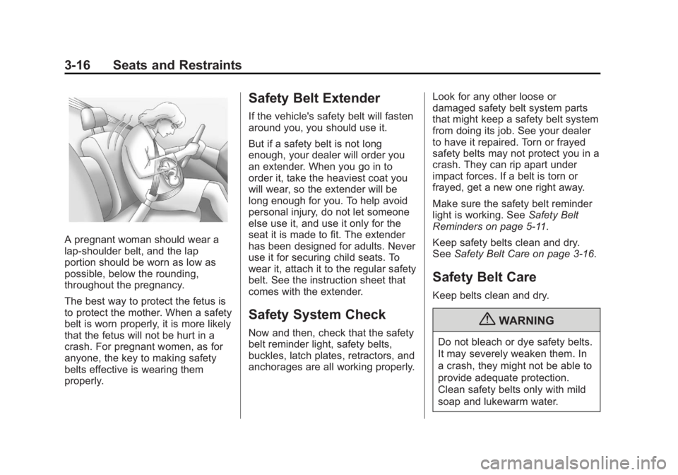 CHEVROLET CAPTIVA SPORT 2013  Owners Manual Black plate (16,1)Chevrolet Captiva Sport Owner Manual - 2013 - crc - 11/12/12
3-16 Seats and Restraints
A pregnant woman should wear a
lap-shoulder belt, and the lap
portion should be worn as low as
