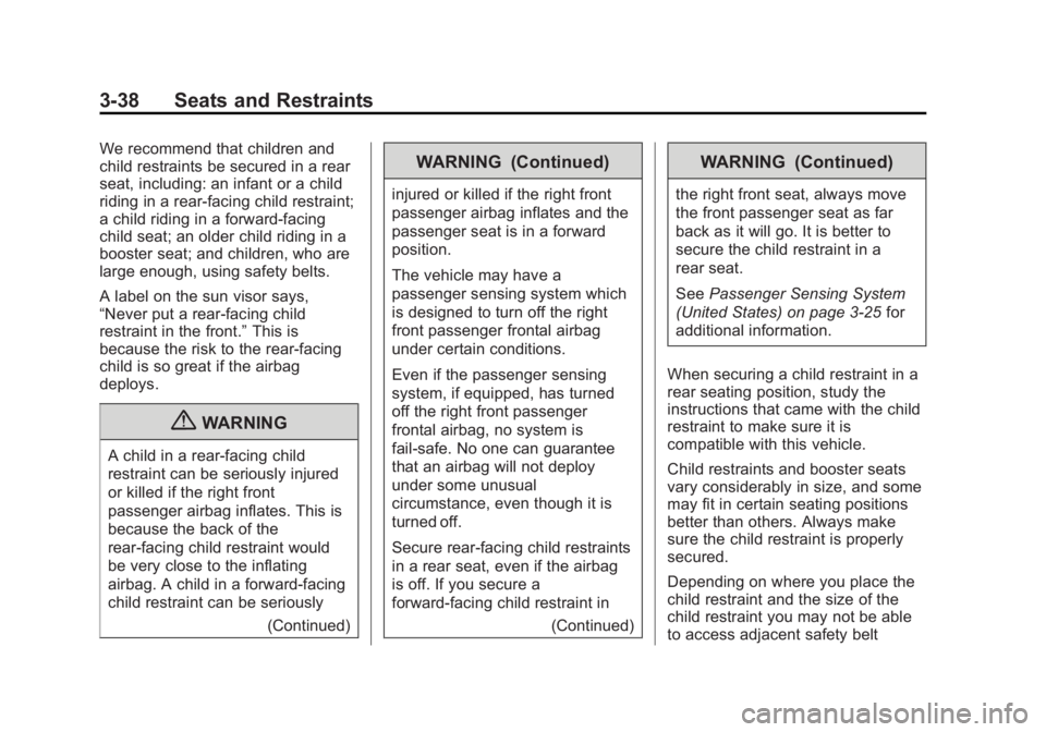CHEVROLET CAPTIVA SPORT 2013  Owners Manual Black plate (38,1)Chevrolet Captiva Sport Owner Manual - 2013 - crc - 11/12/12
3-38 Seats and Restraints We recommend that children and
child restraints be secured in a rear
seat, including: an infant