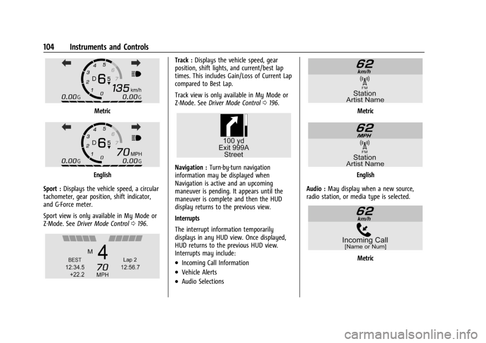 CHEVROLET CORVETTE 2024 Owners Manual Chevrolet Corvette Owner Manual (GMNA-Localizing-U.S./Canada/Mexico-
17272984) - 2024 - CRC - 2/20/23
104 Instruments and Controls
Metric
English
Sport : Displays the vehicle speed, a circular
tachome CHEVROLET CORVETTE 2024 Owners Manual Chevrolet Corvette Owner Manual (GMNA-Localizing-U.S./Canada/Mexico-
17272984) - 2024 - CRC - 2/20/23
104 Instruments and Controls
Metric
English
Sport : Displays the vehicle speed, a circular
tachome