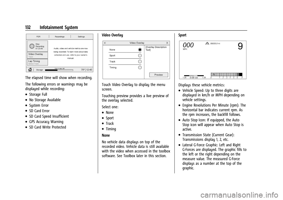 CHEVROLET CORVETTE 2024  Owners Manual Chevrolet Corvette Owner Manual (GMNA-Localizing-U.S./Canada/Mexico-
17272984) - 2024 - CRC - 2/20/23
132 Infotainment System
The elapsed time will show when recording.
The following errors or warning