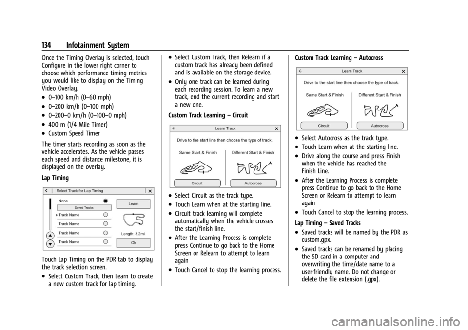 CHEVROLET CORVETTE 2024  Owners Manual Chevrolet Corvette Owner Manual (GMNA-Localizing-U.S./Canada/Mexico-
17272984) - 2024 - CRC - 2/20/23
134 Infotainment System
Once the Timing Overlay is selected, touch
Configure in the lower right co