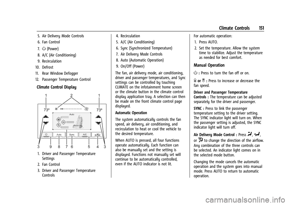 CHEVROLET CORVETTE 2024 Owners Manual Chevrolet Corvette Owner Manual (GMNA-Localizing-U.S./Canada/Mexico-
17272984) - 2024 - CRC - 2/20/23
Climate Controls 151
5. Air Delivery Mode Controls
6. Fan Control
7.
O(Power)
8. A/C (Air Conditio CHEVROLET CORVETTE 2024 Owners Manual Chevrolet Corvette Owner Manual (GMNA-Localizing-U.S./Canada/Mexico-
17272984) - 2024 - CRC - 2/20/23
Climate Controls 151
5. Air Delivery Mode Controls
6. Fan Control
7.
O(Power)
8. A/C (Air Conditio