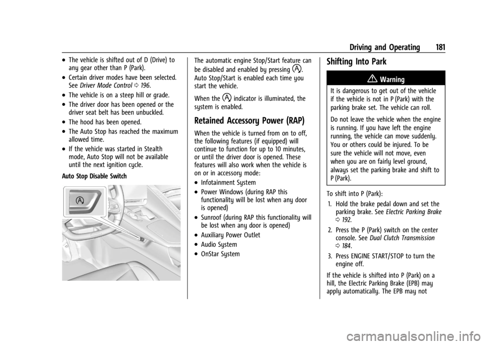 CHEVROLET CORVETTE 2024 Owners Manual Chevrolet Corvette Owner Manual (GMNA-Localizing-U.S./Canada/Mexico-
17272984) - 2024 - CRC - 2/20/23
Driving and Operating 181
.The vehicle is shifted out of D (Drive) to
any gear other than P (Park) CHEVROLET CORVETTE 2024 Owners Manual Chevrolet Corvette Owner Manual (GMNA-Localizing-U.S./Canada/Mexico-
17272984) - 2024 - CRC - 2/20/23
Driving and Operating 181
.The vehicle is shifted out of D (Drive) to
any gear other than P (Park)