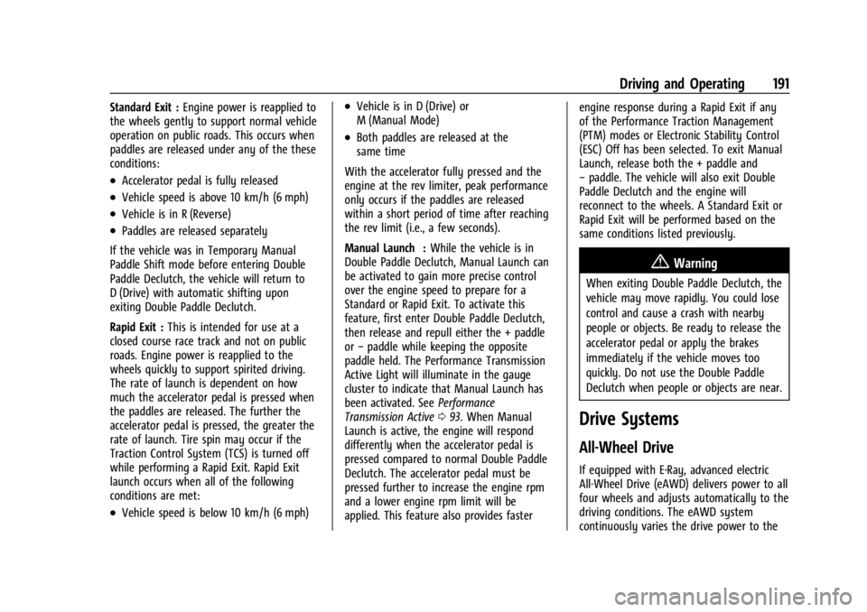 CHEVROLET CORVETTE 2024  Owners Manual Chevrolet Corvette Owner Manual (GMNA-Localizing-U.S./Canada/Mexico-
17272984) - 2024 - CRC - 2/20/23
Driving and Operating 191
Standard Exit :Engine power is reapplied to
the wheels gently to support