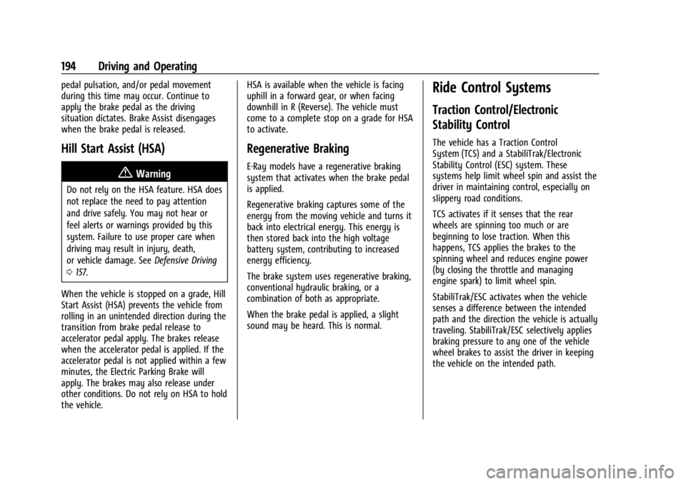 CHEVROLET CORVETTE 2024  Owners Manual Chevrolet Corvette Owner Manual (GMNA-Localizing-U.S./Canada/Mexico-
17272984) - 2024 - CRC - 2/20/23
194 Driving and Operating
pedal pulsation, and/or pedal movement
during this time may occur. Conti