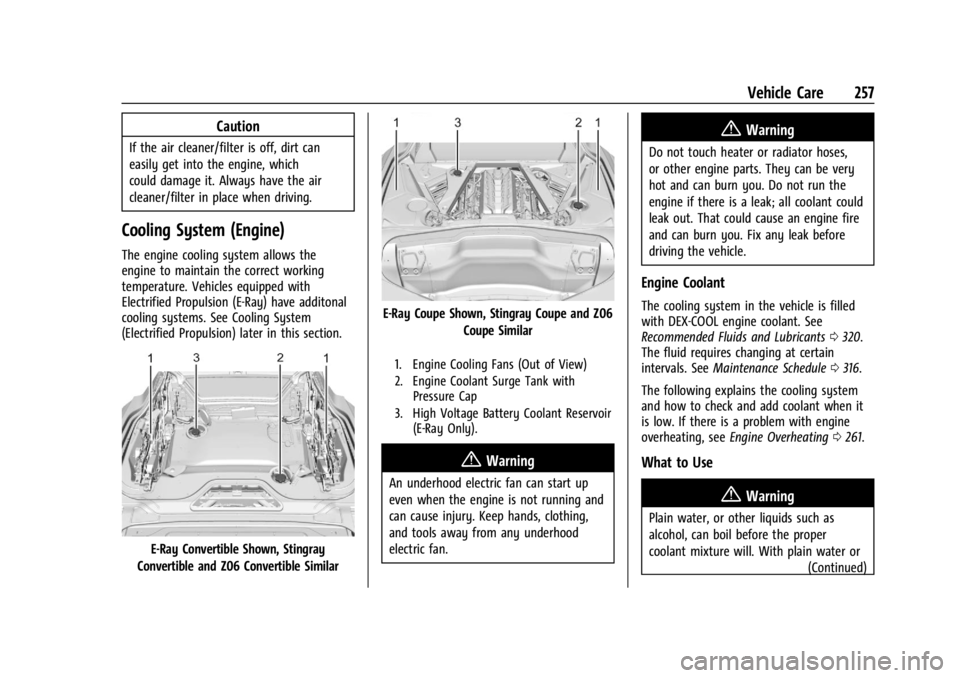 CHEVROLET CORVETTE 2024  Owners Manual Chevrolet Corvette Owner Manual (GMNA-Localizing-U.S./Canada/Mexico-
17272984) - 2024 - CRC - 2/20/23
Vehicle Care 257
Caution
If the air cleaner/filter is off, dirt can
easily get into the engine, wh
