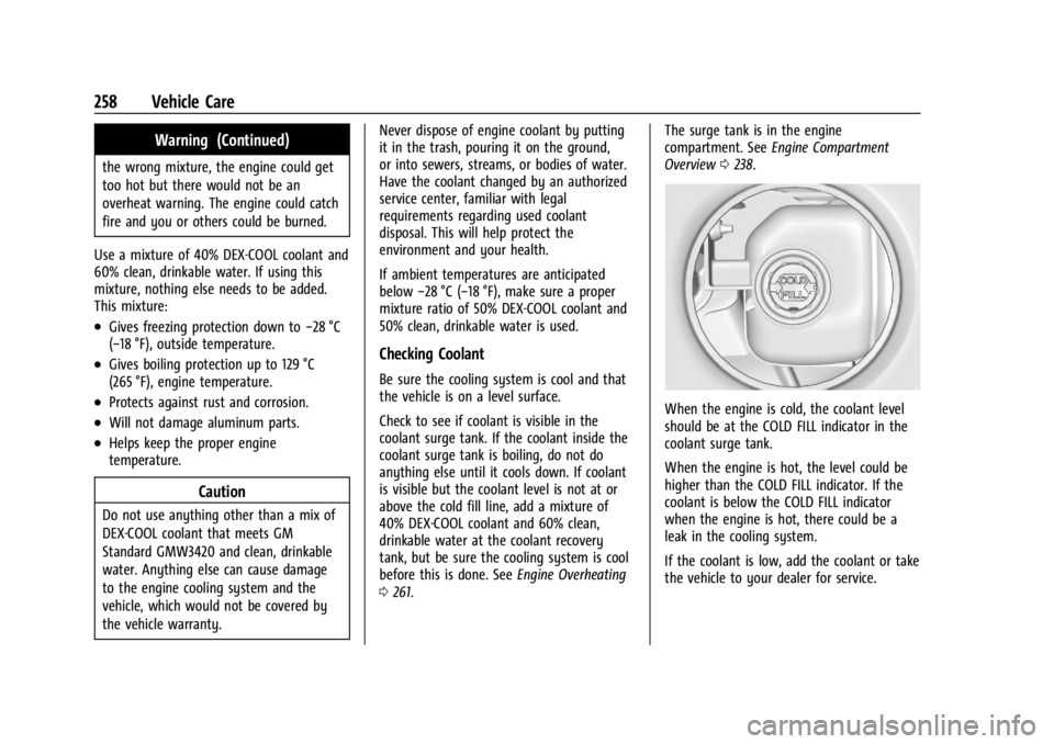CHEVROLET CORVETTE 2024  Owners Manual Chevrolet Corvette Owner Manual (GMNA-Localizing-U.S./Canada/Mexico-
17272984) - 2024 - CRC - 2/20/23
258 Vehicle Care
Warning (Continued)
the wrong mixture, the engine could get
too hot but there wou