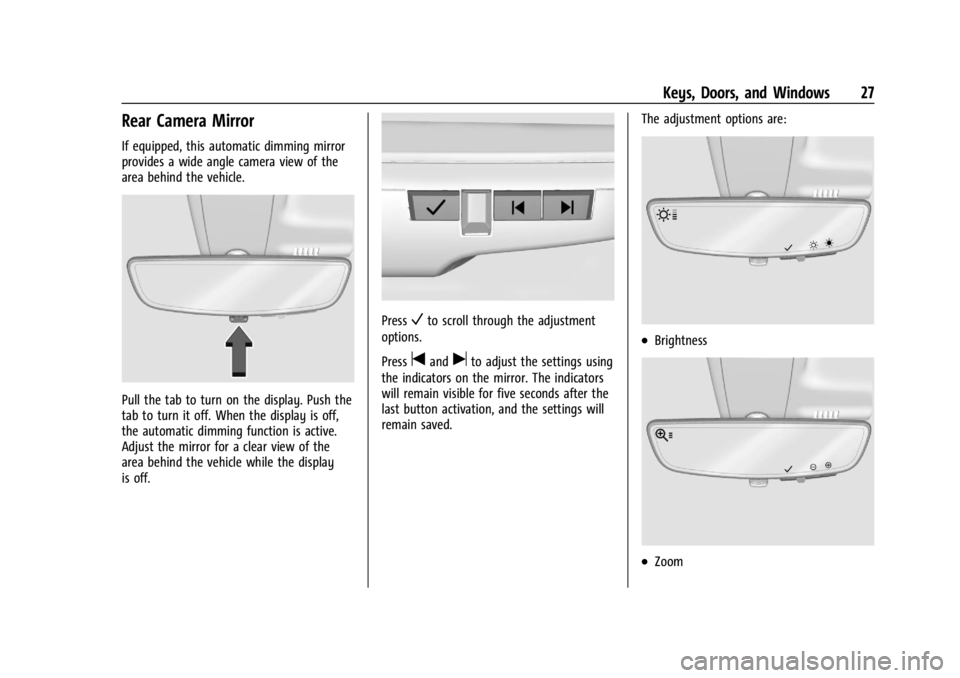 CHEVROLET CORVETTE 2024  Owners Manual Chevrolet Corvette Owner Manual (GMNA-Localizing-U.S./Canada/Mexico-
17272984) - 2024 - CRC - 2/20/23
Keys, Doors, and Windows 27
Rear Camera Mirror
If equipped, this automatic dimming mirror
provides